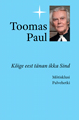 Toomas Paul. Kõige eest tänan ikka Sind.