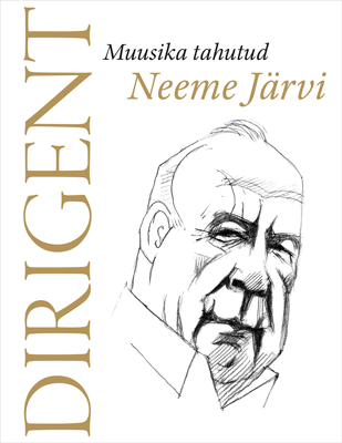 DIRIGENT. Muusika tahutud Neeme Järvi