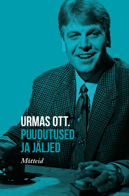 Urmas Ott. Puudutused ja jäljed