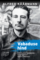 Alfred Käärmann. Vabaduse hind